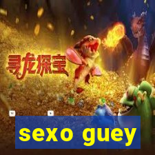 sexo guey